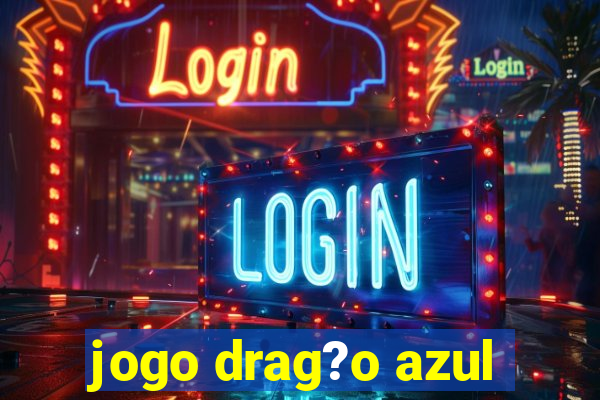 jogo drag?o azul