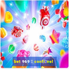 bet 969 茅 confi谩vel