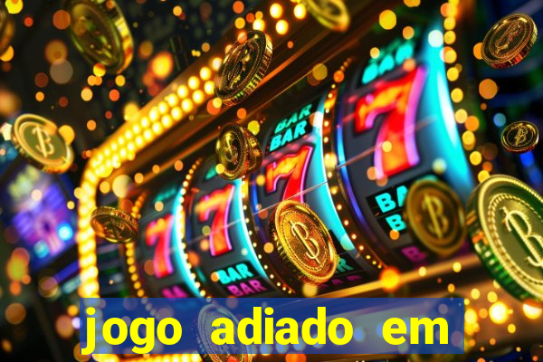 jogo adiado em aposta m煤ltipla