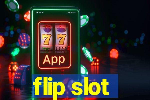 flip slot