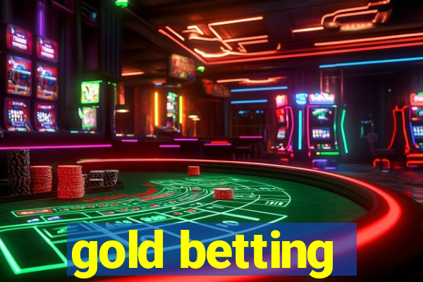 gold betting