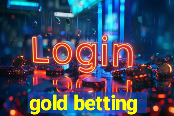 gold betting