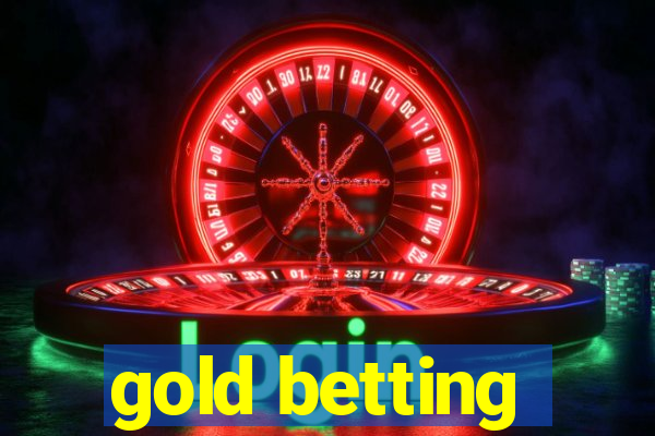 gold betting