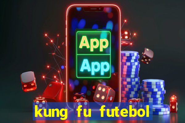 kung fu futebol clube download