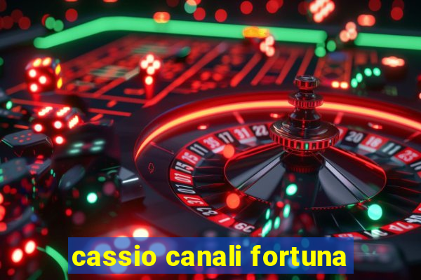 cassio canali fortuna