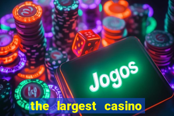 the largest casino in the us