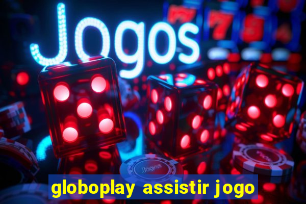 globoplay assistir jogo