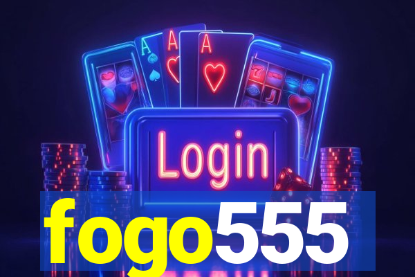 fogo555