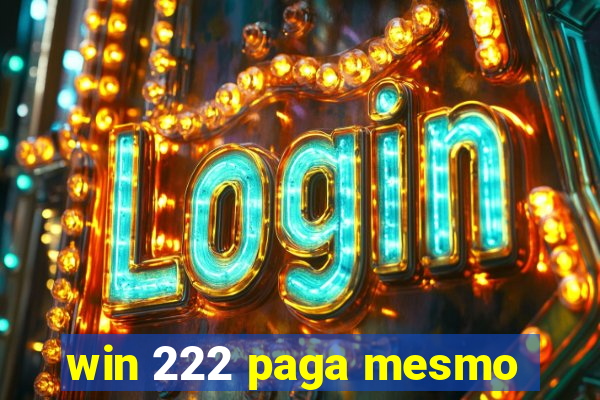 win 222 paga mesmo