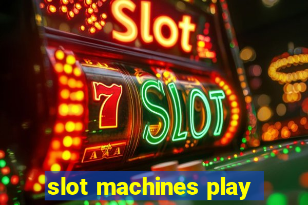 slot machines play