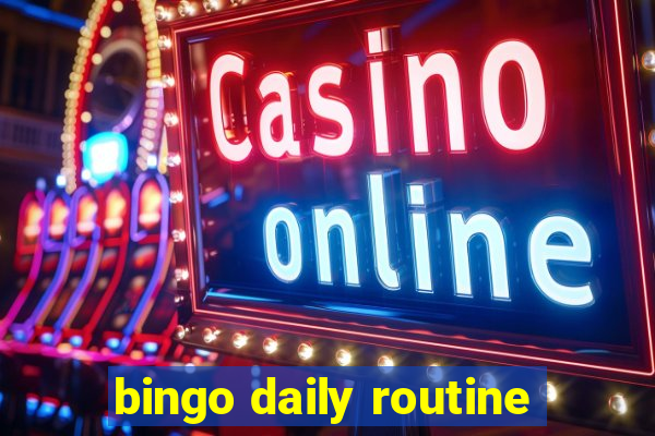 bingo daily routine