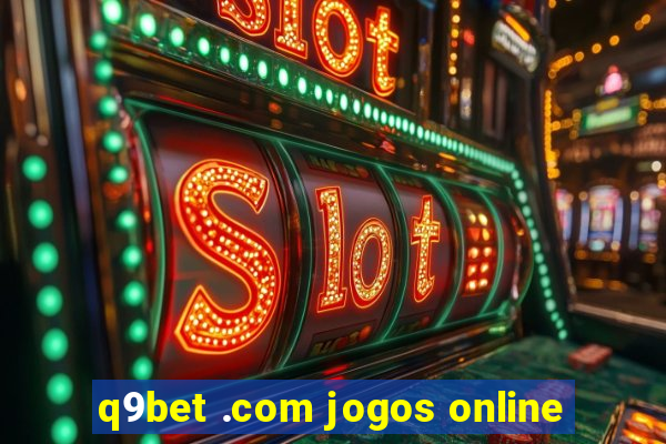 q9bet .com jogos online