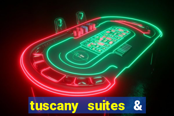 tuscany suites & casino in las vegas