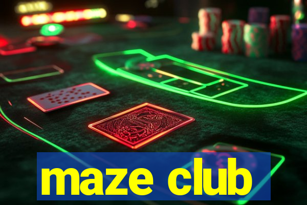 maze club