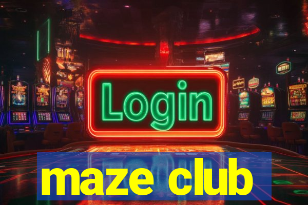 maze club