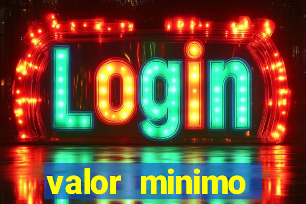 valor minimo estrela bet