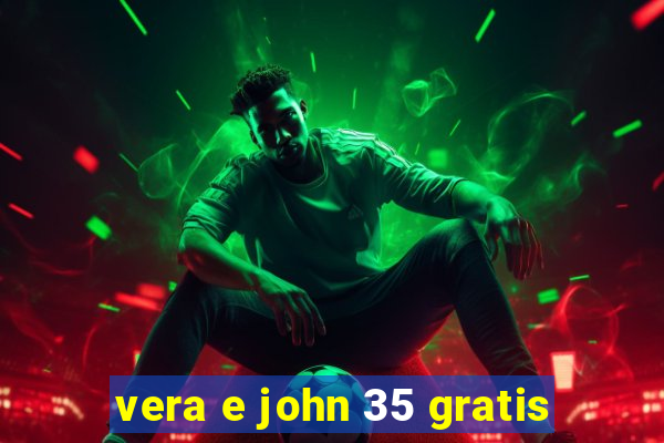 vera e john 35 gratis