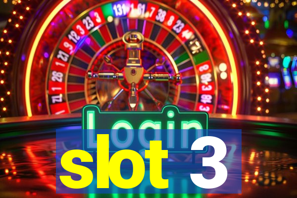 slot 3