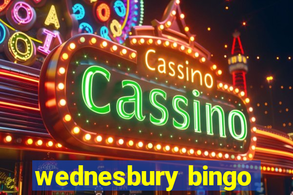 wednesbury bingo