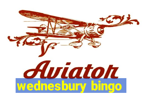 wednesbury bingo