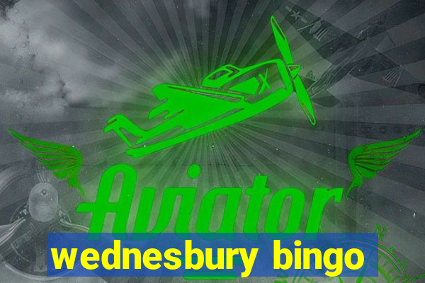 wednesbury bingo