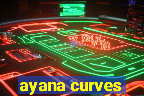 ayana curves