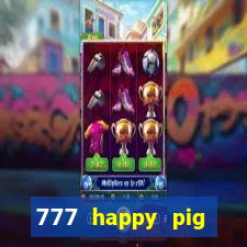 777 happy pig slots casino