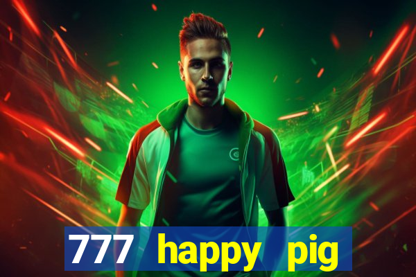 777 happy pig slots casino