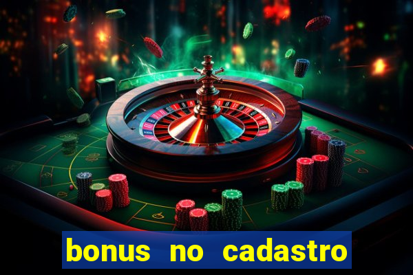 bonus no cadastro sem dep贸sito