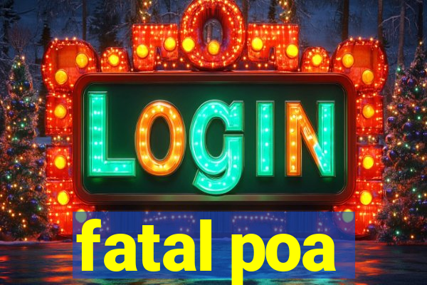 fatal poa