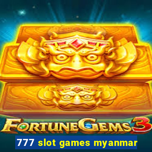 777 slot games myanmar