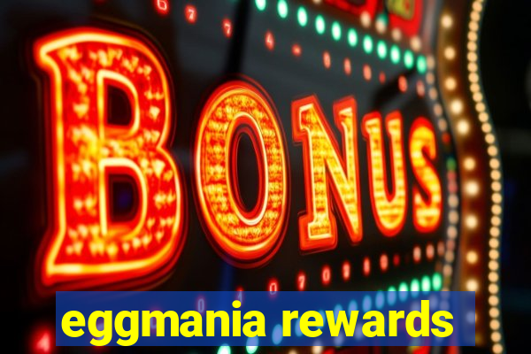 eggmania rewards