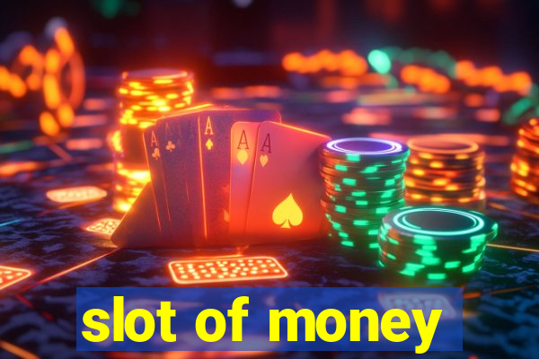 slot of money