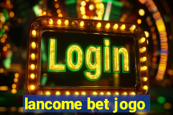 lancome bet jogo