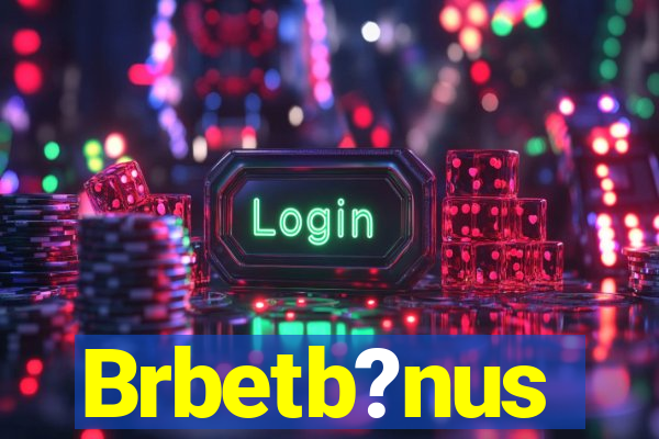 Brbetb?nus