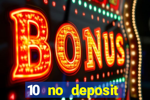 10 no deposit casino bonuses