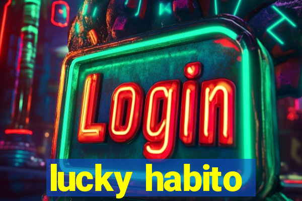 lucky habito