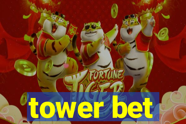 tower bet