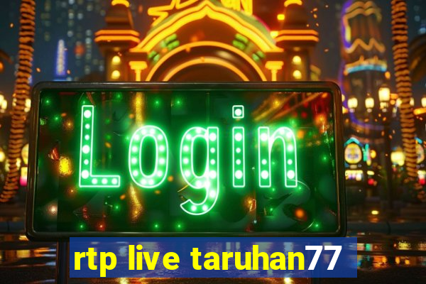 rtp live taruhan77