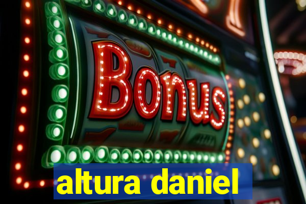 altura daniel