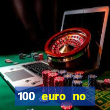 100 euro no deposit casino