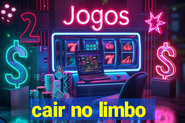 cair no limbo