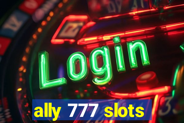 ally 777 slots