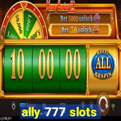 ally 777 slots