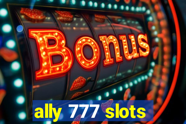 ally 777 slots