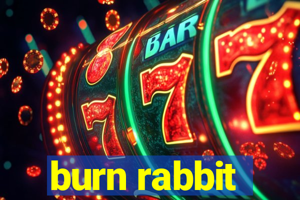 burn rabbit