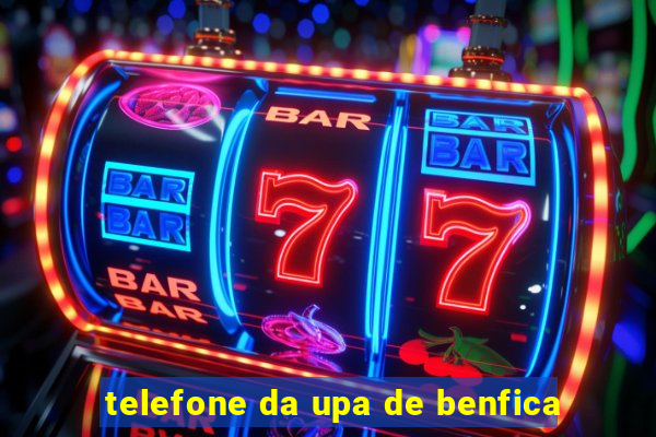 telefone da upa de benfica