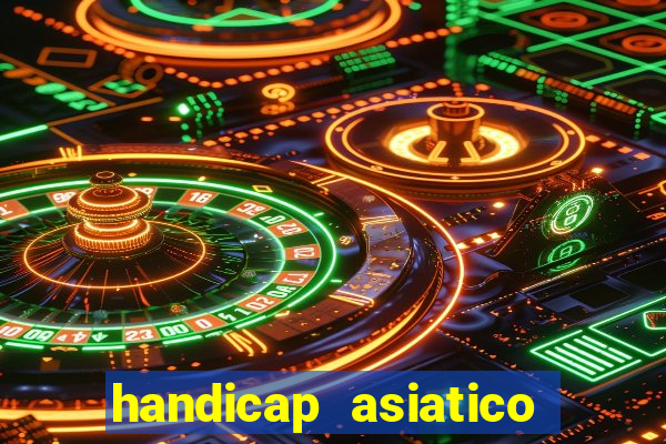 handicap asiatico resultado final