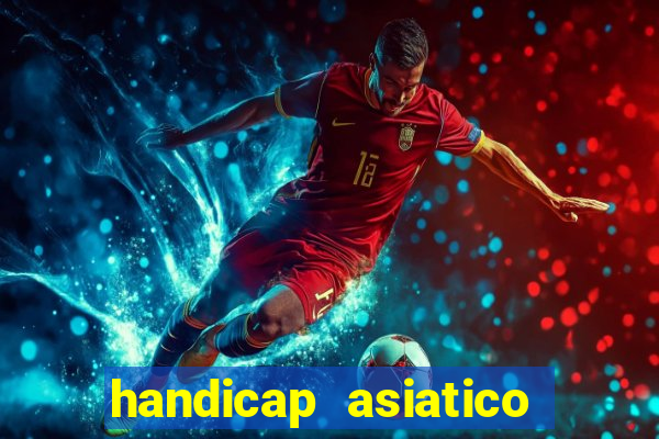 handicap asiatico resultado final