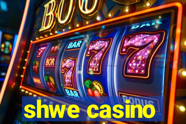 shwe casino